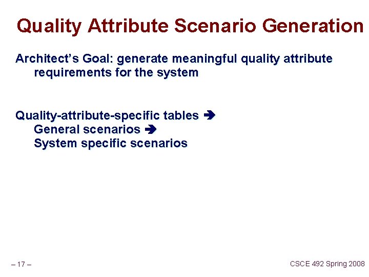 Quality Attribute Scenario Generation Architect’s Goal: generate meaningful quality attribute requirements for the system