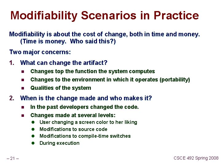 Modifiability Scenarios in Practice Modifiability is about the cost of change, both in time