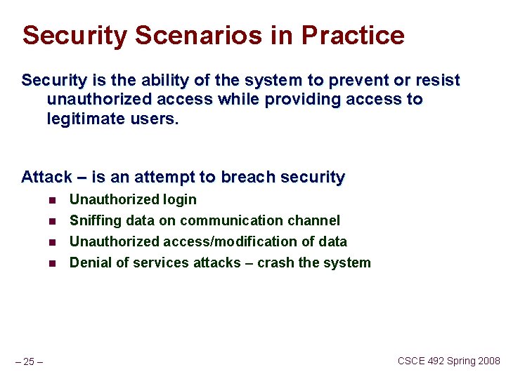 Security Scenarios in Practice Security is the ability of the system to prevent or