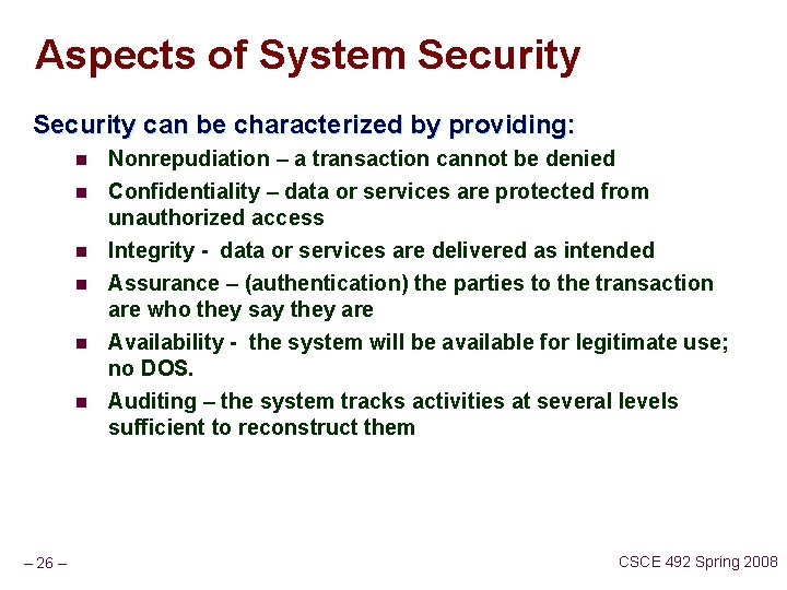 Aspects of System Security can be characterized by providing: n Nonrepudiation – a transaction