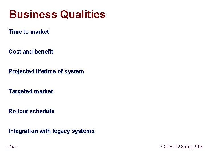 Business Qualities Time to market Cost and benefit Projected lifetime of system Targeted market