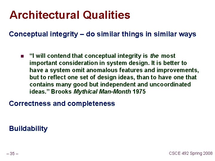 Architectural Qualities Conceptual integrity – do similar things in similar ways n “I will