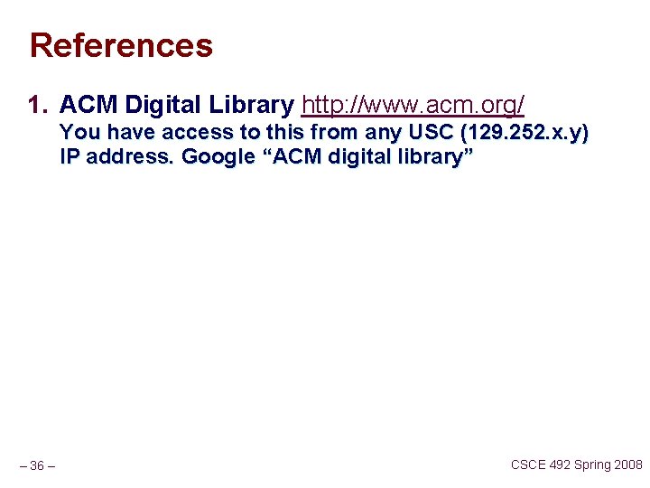 References 1. ACM Digital Library http: //www. acm. org/ You have access to this