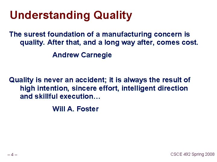 Understanding Quality The surest foundation of a manufacturing concern is quality. After that, and