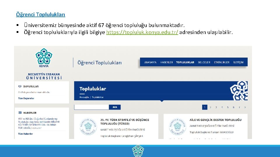 Öğrenci Toplulukları § Üniversitemiz bünyesinde aktif 67 öğrenci topluluğu bulunmaktadır. § Öğrenci topluluklarıyla ilgili