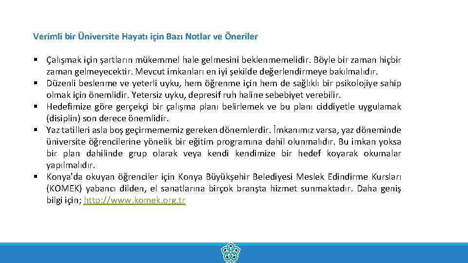Verimli bir Üniversite Hayatı için Bazı Notlar ve Öneriler § Çalışmak için şartların mükemmel