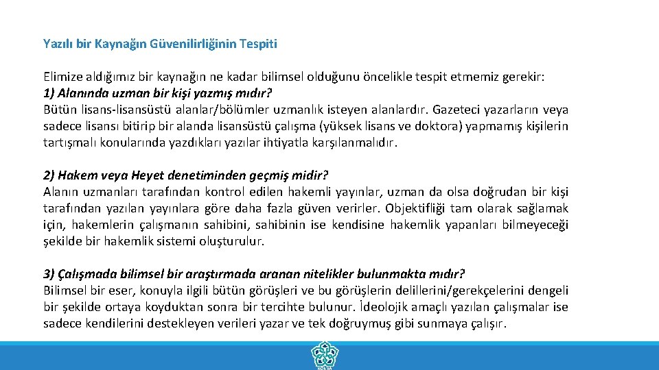 Yazılı bir Kaynağın Güvenilirliğinin Tespiti Elimize aldığımız bir kaynağın ne kadar bilimsel olduğunu öncelikle