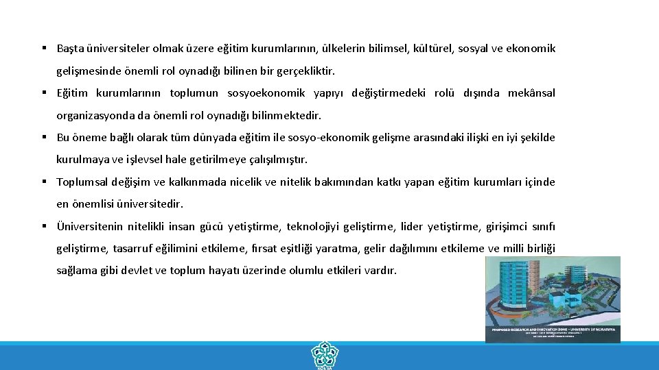 § Başta üniversiteler olmak üzere eğitim kurumlarının, ülkelerin bilimsel, kültürel, sosyal ve ekonomik gelişmesinde