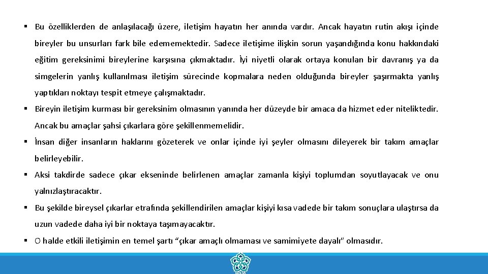 § Bu özelliklerden de anlaşılacağı üzere, iletişim hayatın her anında vardır. Ancak hayatın rutin