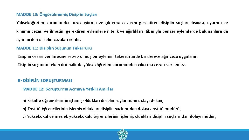 MADDE 10: Öngörülmemiş Disiplin Suçları Yükseköğretim kurumundan uzaklaştırma ve çıkarma cezasını gerektiren disiplin suçları
