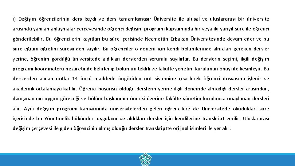 ı) Değişim öğrencilerinin ders kaydı ve ders tamamlaması; Üniversite ile ulusal ve uluslararası bir