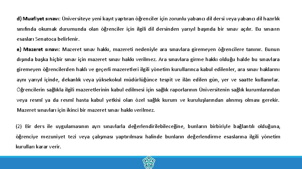 d) Muafiyet sınavı: Üniversiteye yeni kayıt yaptıran öğrenciler için zorunlu yabancı dil dersi veya