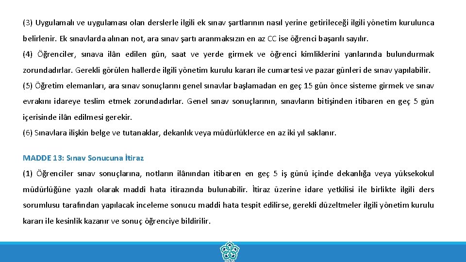 (3) Uygulamalı ve uygulaması olan derslerle ilgili ek sınav şartlarının nasıl yerine getirileceği ilgili