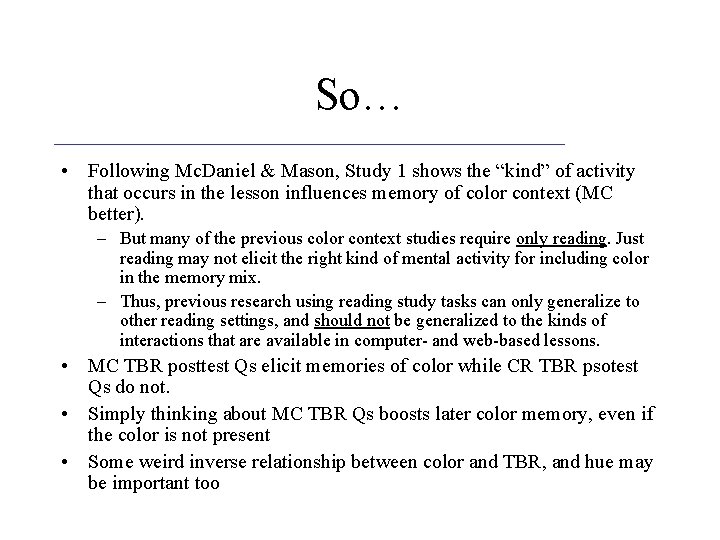 So… • Following Mc. Daniel & Mason, Study 1 shows the “kind” of activity