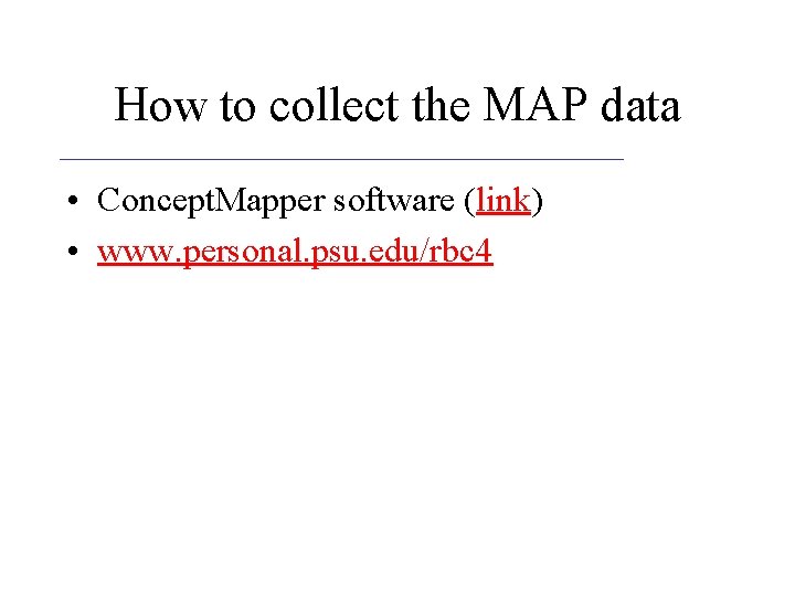 How to collect the MAP data • Concept. Mapper software (link) • www. personal.