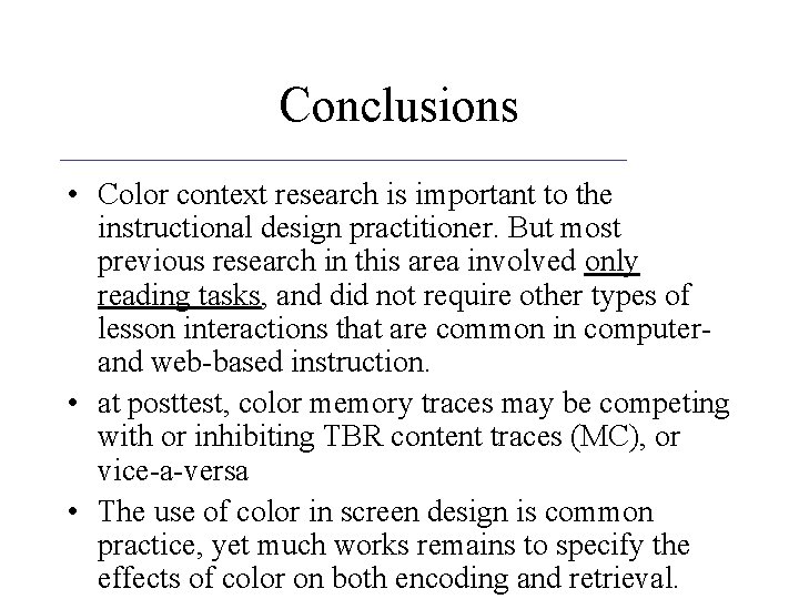 Conclusions • Color context research is important to the instructional design practitioner. But most