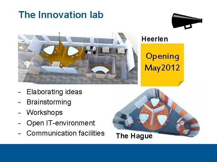The Innovation lab Heerlen Opening May 2012 - Elaborating ideas Brainstorming Workshops Open IT-environment