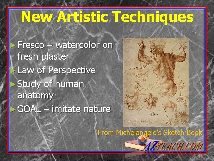 New Artistic Techniques ► Fresco – watercolor on fresh plaster ► Law of Perspective