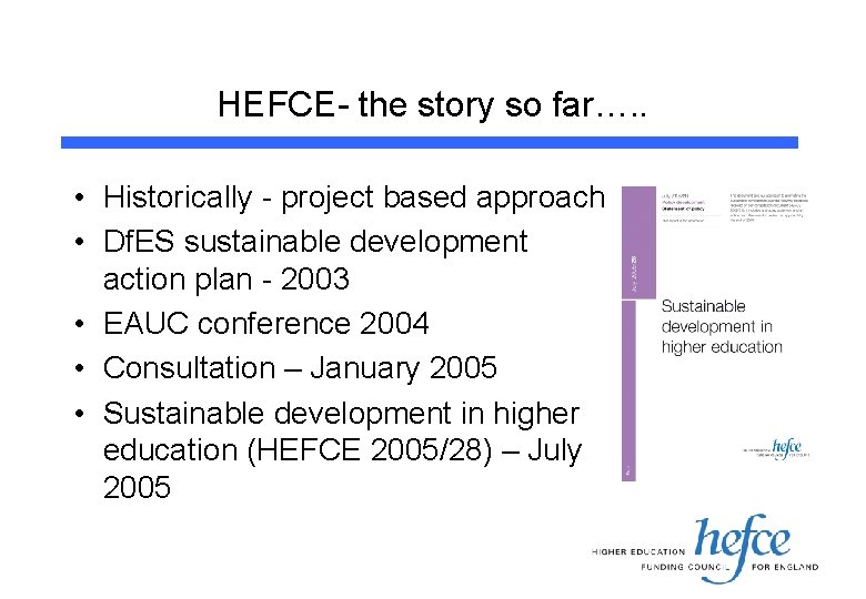 HEFCE- the story so far…. . • Historically - project based approach • Df.