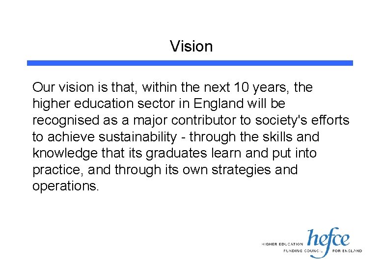 Vision Our vision is that, within the next 10 years, the higher education sector