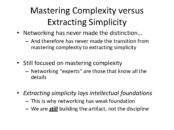 Mastering Complexity versus Extracting Simplicity • Networking has never made the distinction… – And