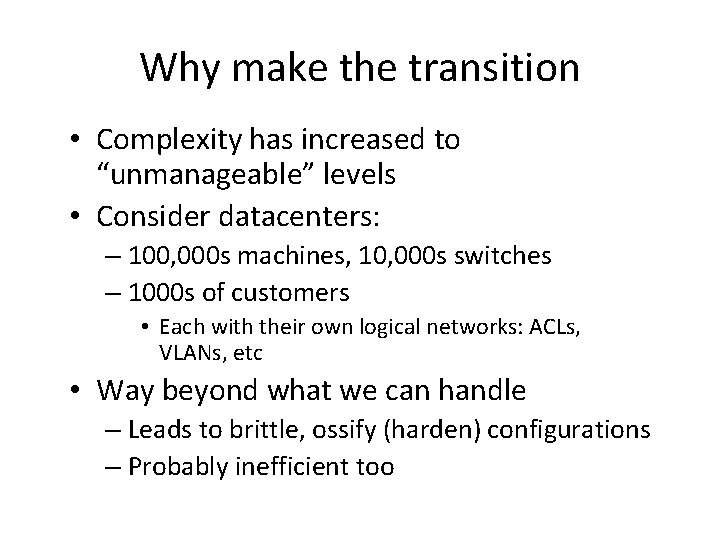 Why make the transition • Complexity has increased to “unmanageable” levels • Consider datacenters: