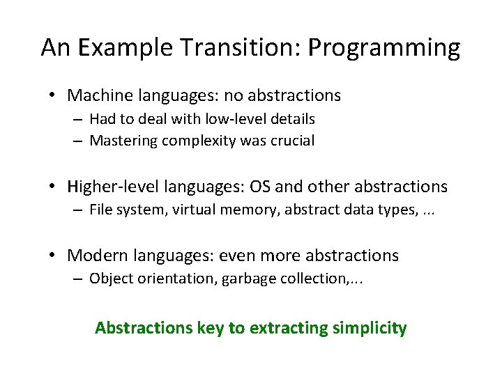 An Example Transition: Programming • Machine languages: no abstractions – Had to deal with