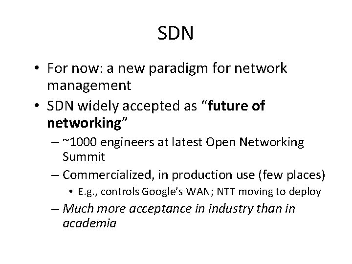 SDN • For now: a new paradigm for network management • SDN widely accepted