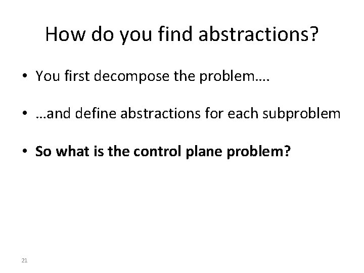 How do you find abstractions? • You first decompose the problem…. • …and define