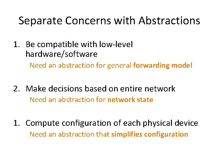 Separate Concerns with Abstractions 1. Be compatible with low-level hardware/software Need an abstraction for