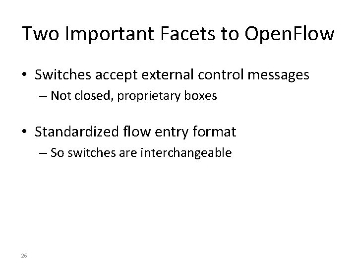 Two Important Facets to Open. Flow • Switches accept external control messages – Not