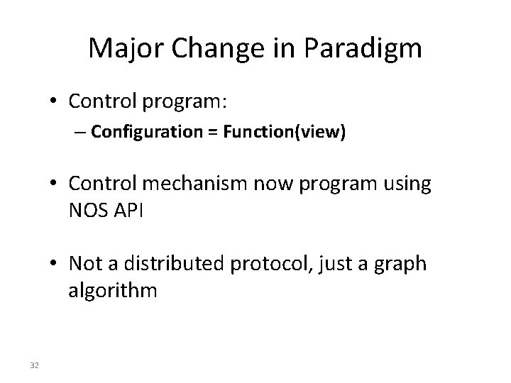 Major Change in Paradigm • Control program: – Configuration = Function(view) • Control mechanism