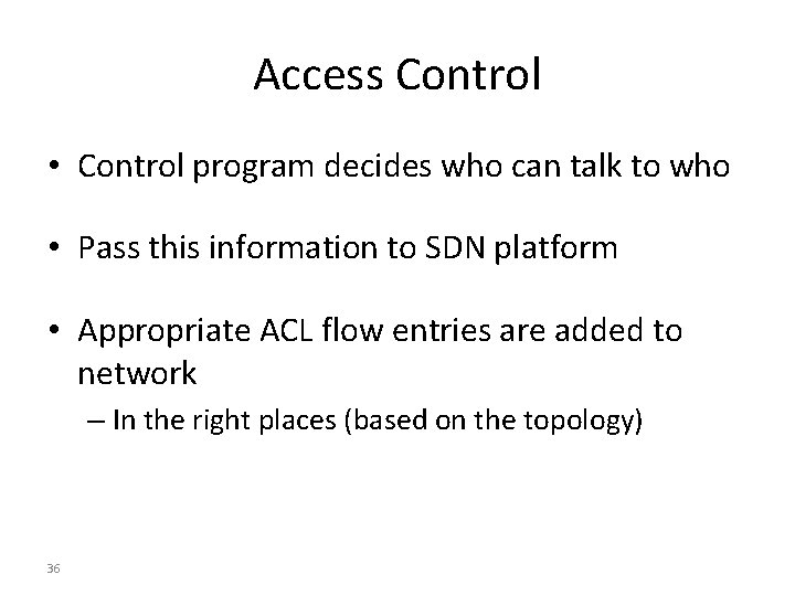 Access Control • Control program decides who can talk to who • Pass this