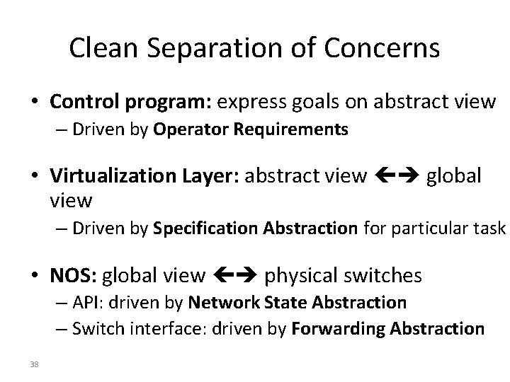 Clean Separation of Concerns • Control program: express goals on abstract view – Driven