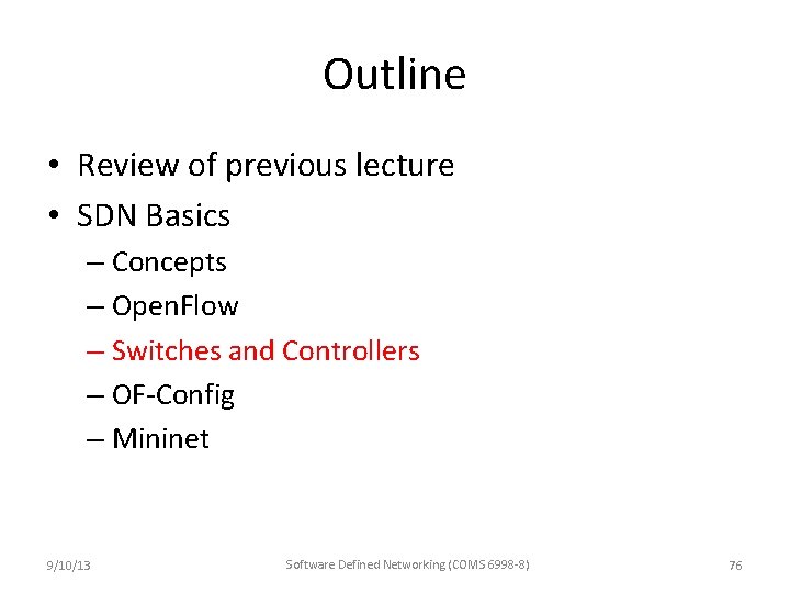 Outline • Review of previous lecture • SDN Basics – Concepts – Open. Flow