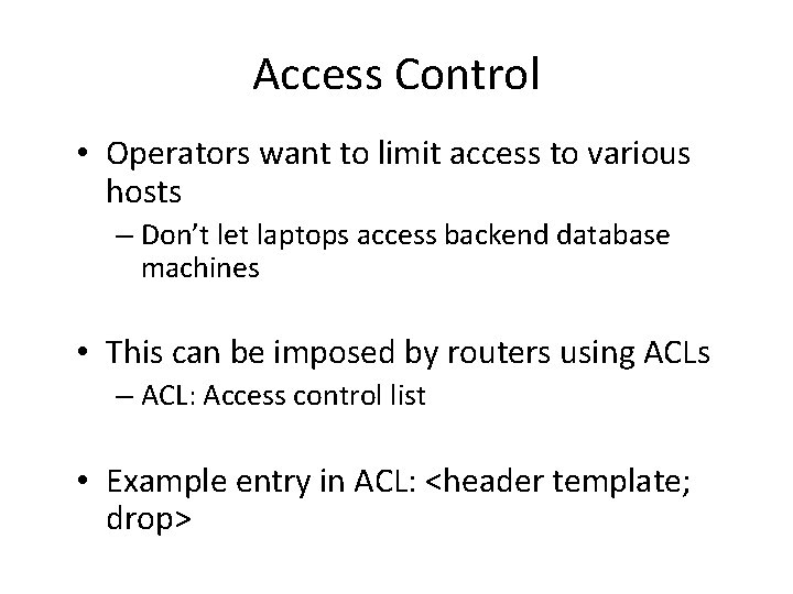 Access Control • Operators want to limit access to various hosts – Don’t let