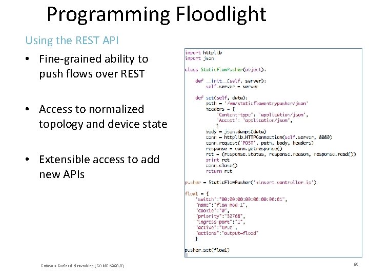 Programming Floodlight Using the REST API • Fine-grained ability to push flows over REST