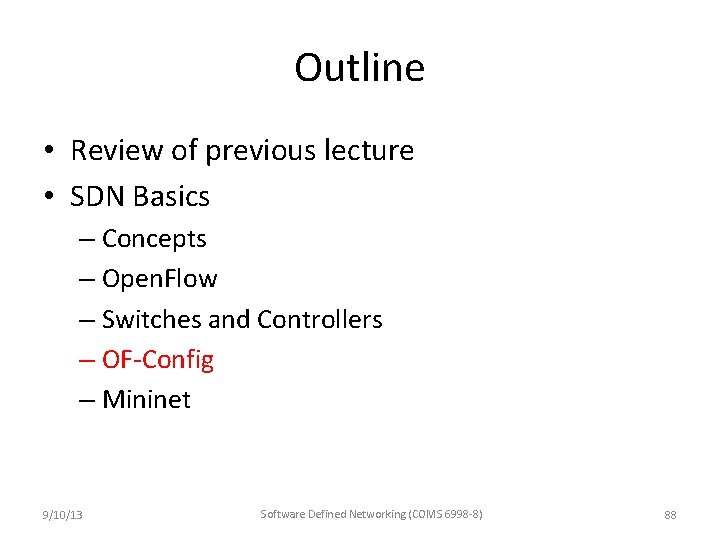 Outline • Review of previous lecture • SDN Basics – Concepts – Open. Flow