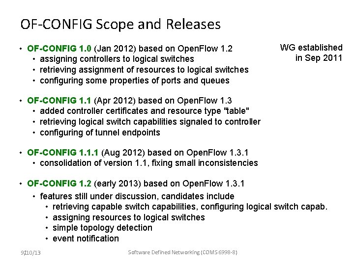 OF-CONFIG Scope and Releases • OF-CONFIG 1. 0 (Jan 2012) based on Open. Flow