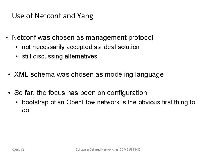 Use of Netconf and Yang • Netconf was chosen as management protocol • not