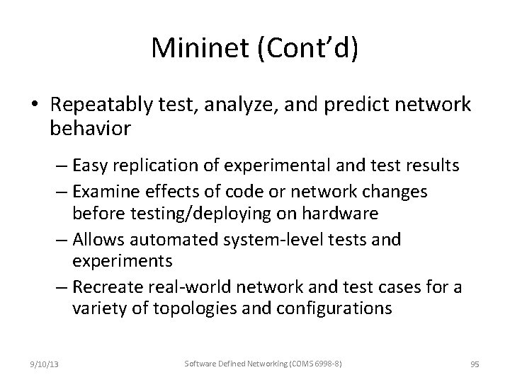 Mininet (Cont’d) • Repeatably test, analyze, and predict network behavior – Easy replication of