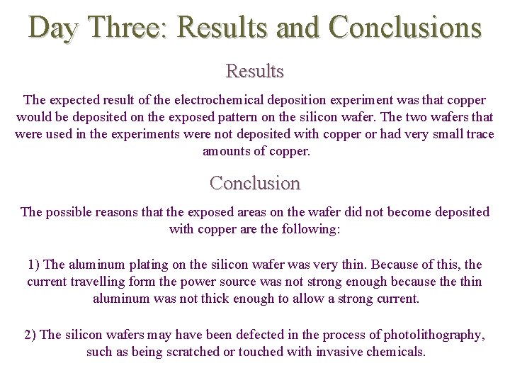 Day Three: Results and Conclusions Results The expected result of the electrochemical deposition experiment