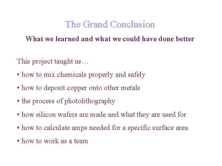 The Grand Conclusion What we learned and what we could have done better This