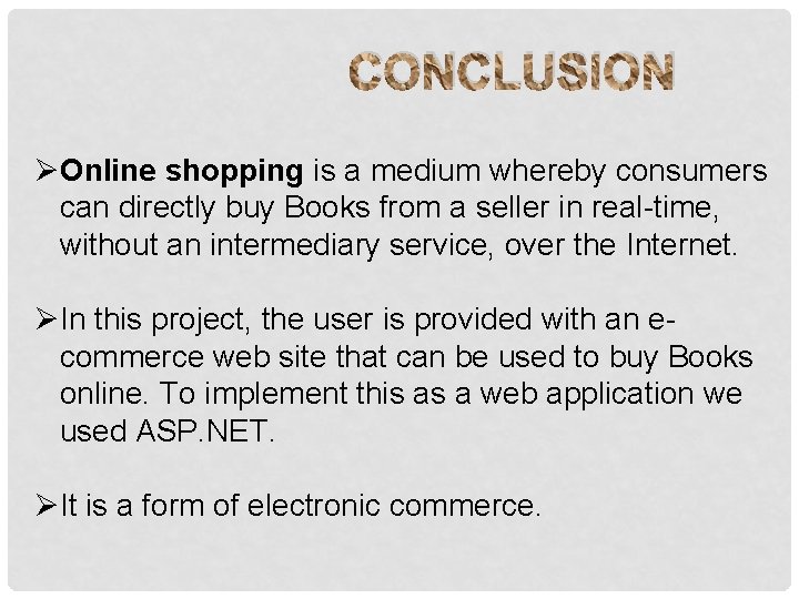 CONCLUSION ØOnline shopping is a medium whereby consumers can directly buy Books from a