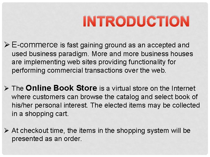 INTRODUCTION Ø E-commerce is fast gaining ground as an accepted and used business paradigm.