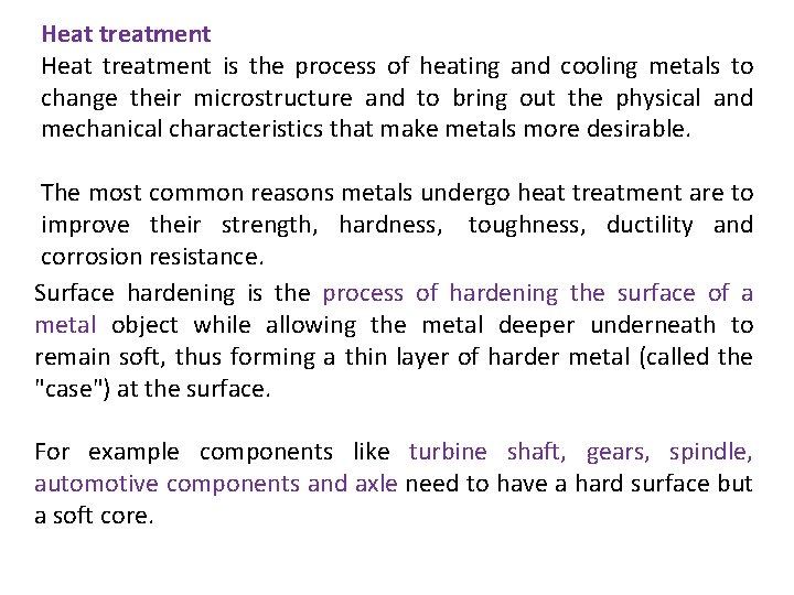 Heat treatment is the process of heating and cooling metals to change their microstructure