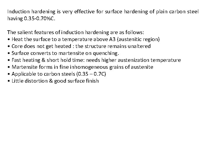 Induction hardening is very effective for surface hardening of plain carbon steel having 0.