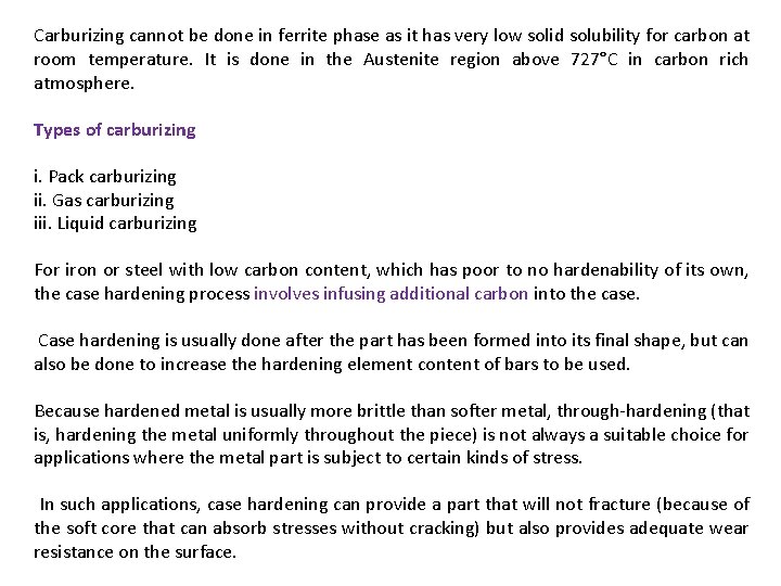 Carburizing cannot be done in ferrite phase as it has very low solid solubility