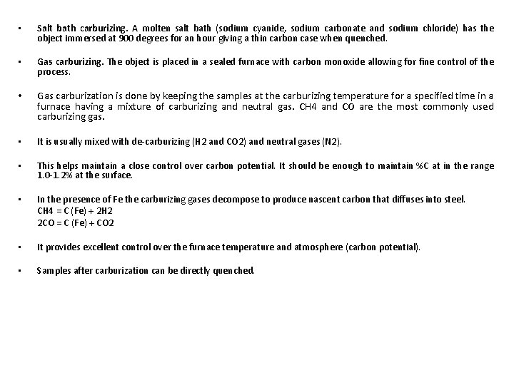  • Salt bath carburizing. A molten salt bath (sodium cyanide, sodium carbonate and