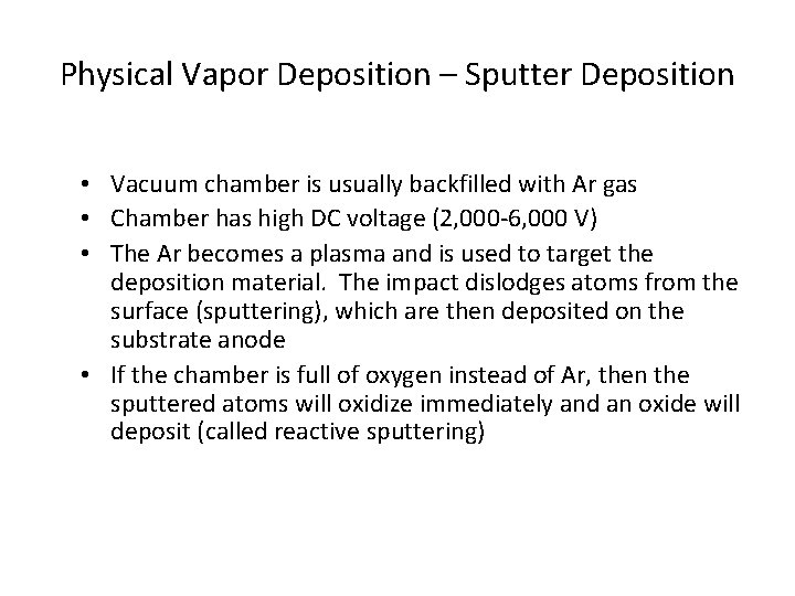 Physical Vapor Deposition – Sputter Deposition • Vacuum chamber is usually backfilled with Ar
